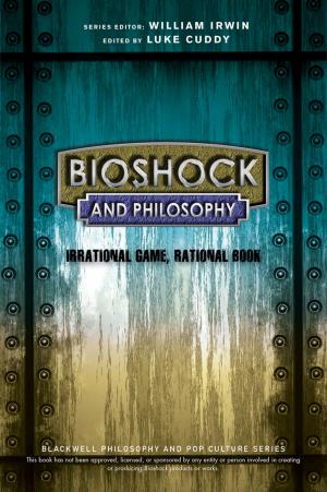 Cover of the book BioShock and Philosophy by Eric Taylor, David Riklan