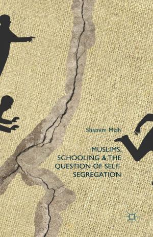 Cover of the book Muslims, Schooling and the Question of Self-Segregation by Mark Bishop