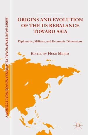 Cover of the book Origins and Evolution of the US Rebalance toward Asia by 
