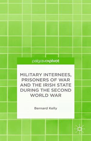 Cover of the book Military Internees, Prisoners of War and the Irish State during the Second World War by Erik Paul