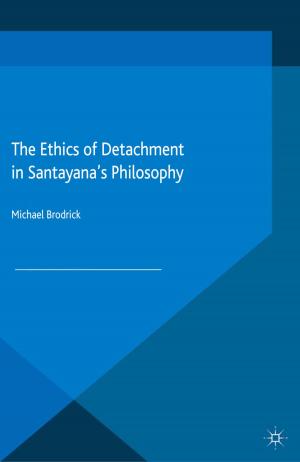 Cover of the book The Ethics of Detachment in Santayana's Philosophy by Tim Baker
