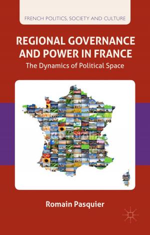 Cover of the book Regional Governance and Power in France by M. Barker, K. Egan, S. Ralph, T. Phillips