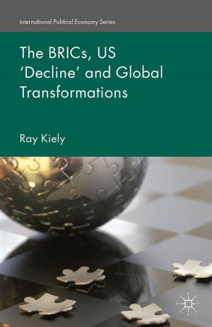 Cover of the book The BRICs, US ‘Decline’ and Global Transformations by 