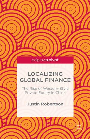 Cover of the book Localizing Global Finance: The Rise of Western-Style Private Equity in China by D. Schumm, M. Stoltzfus