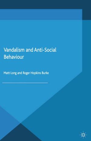Cover of the book Vandalism and Anti-Social Behaviour by Sarah R. bin Tyeer