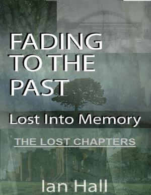 Book cover of Fading to the Past Lost Into Memory the Lost Chapters