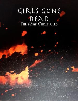 Cover of the book Girls Gone Dead: The Adam Chronicles by Ryosuke Akizuki