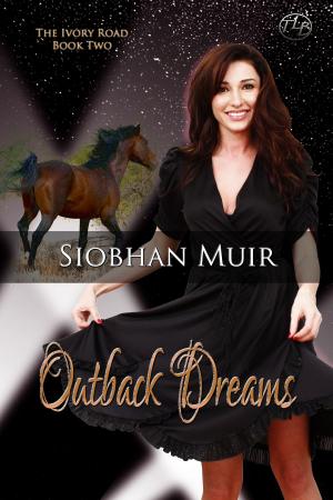 Cover of the book The Ivory Road: Outback Dreams by Siobhan Muir