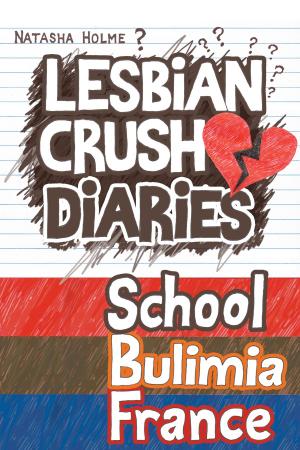 Cover of Lesbian Crush Diaries: School, Bulimia, France