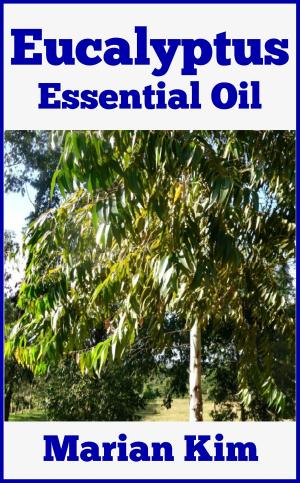 Cover of the book Eucalyptus Essential Oil by E. M. Kim