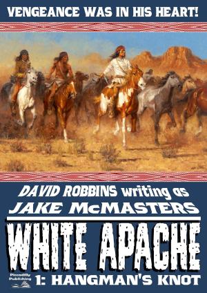 Cover of the book White Apache 1: Hangman's Knot by John Benteen