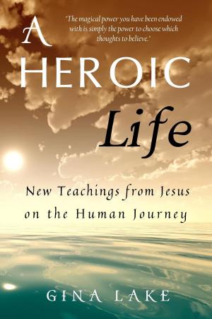 Cover of the book A Heroic Life: New Teachings from Jesus on the Human Journey by Lizzie Edwards