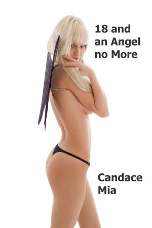 Cover of the book 18 and an Angel no More: Story 55 of the 18 Collection by Candy Cox
