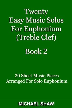 Cover of the book Twenty Easy Music Solos For Euphonium (Treble Clef) Book 2 by Nancy Howland Walker