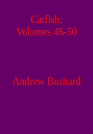 Cover of the book Catfish: Volumes 46-50 by Andrew Bushard