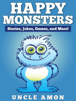Book cover of Happy Monsters: Stories, Jokes, Games, and More!