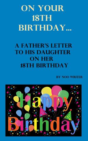 Cover of the book On Your 18th Birthday: A Father's Letter To His Daughter On Her 18th Birthday by David Orange, Jr.