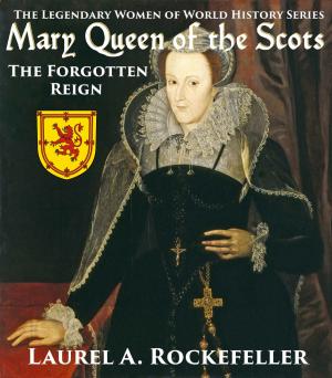 Cover of the book Mary Queen of the Scots: The Forgotten Reign by Sarah White