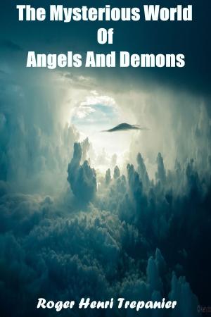 bigCover of the book The Mysterious World Of Angels And Demons by 