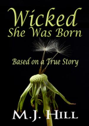 Cover of the book Wicked She Was Born by John Martin