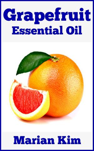 Cover of the book Grapefruit Essential Oil by E. M. Kim
