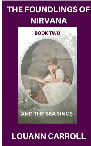 bigCover of the book The Foundlings of Nirvana, Book Two, And the Sea Sings by 