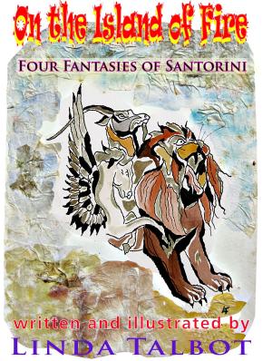 Cover of the book On the Island of Fire: Four Tales of Santorini by Linda Talbot
