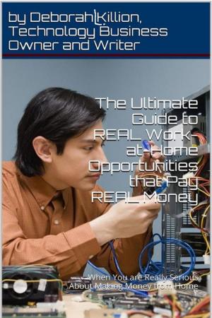 Cover of the book The Ultimate Guide to Real Work-at-Home Opportunities that Pay Real Money by Joseph Langen