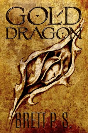 Cover of the book Gold Dragon by Brett P. S.