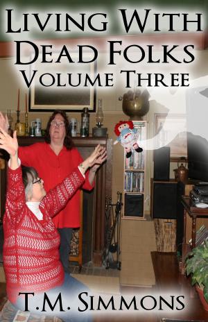 Cover of the book Living With Dead Folks, Volume Three by Trana Mae Simmons