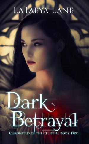 Cover of Dark Betrayal:Chronicles of the Celestial Book two