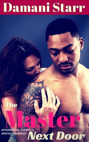 bigCover of the book The Master Next Door: An Interracial, Cuckold Erotic Romance by 