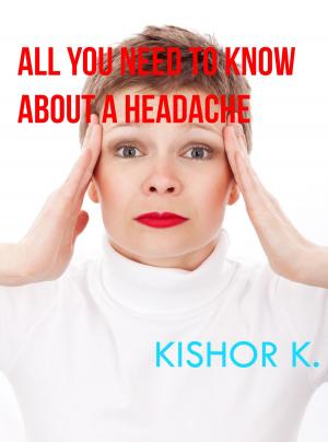 Book cover of All You Need To Know About A Headache