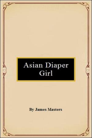 Cover of the book Asian Diaper Girl by James Masters