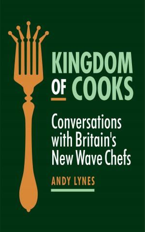 Book cover of Kingdom of Cooks: Conversations with Britain's New Wave Chefs