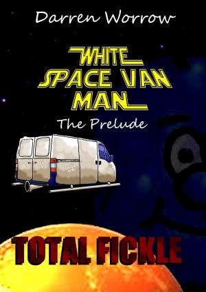 Book cover of White Space Van Man The Prequel: Total Fickle