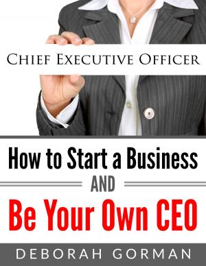 Book cover of How to Start a Business and Be Your Own CEO