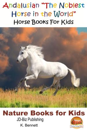Book cover of Andalusian "The Noblest Horse in the World": Horse Books For Kids