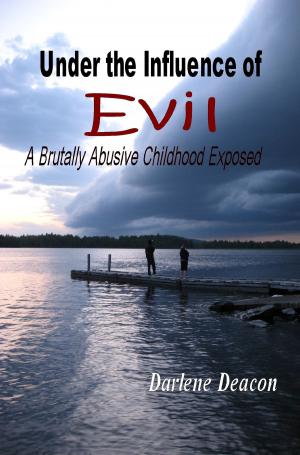 Book cover of Under the Influence of Evil: A Brutally Abusive Childhood Exposed