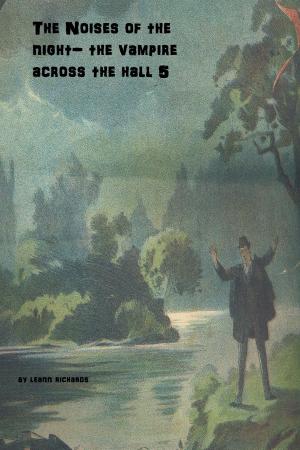 Cover of the book The Noises of the Night- The Vampire Across the Hall -5 by James Minter