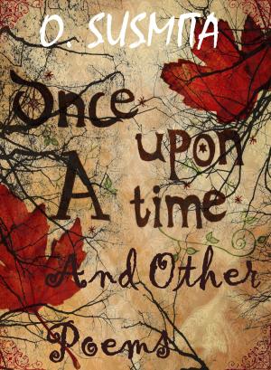 Cover of the book Once Upon A Time And Other Poems by Alfonso Araujo