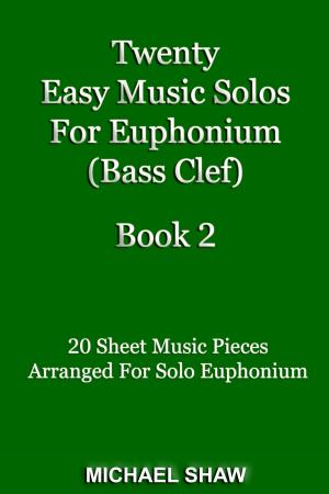 Cover of the book Twenty Easy Music Solos For Euphonium (Bass Clef) Book 2 by Antonio Fogazzaro