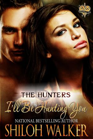 Cover of the book The Hunters: I'll Be Hunting You by James Conroyd Martin
