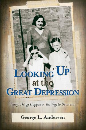 bigCover of the book Looking Up at the Great Depression: Funny Things Happen on the Way to Decorum by 