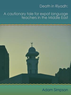 Cover of Death in Riyadh: A cautionary tale for expat language teachers in the Middle East