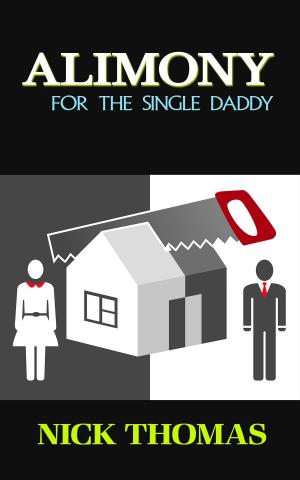 Cover of the book Alimony For The Single Daddy by Nick Thomas
