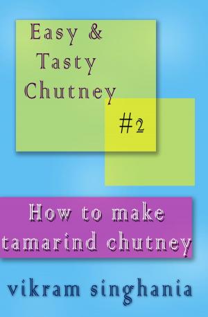 Cover of the book How To Make Tamarind Chutney by Alysha Williams, Norita Baxter, Chris Schilver, Will Hanks, William H Bolton, Victoria Charles Mountbatten, G D Parkar, Antonio Bernini