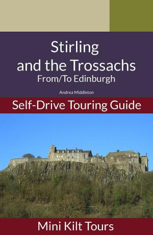 Book cover of Mini Kilt Tours Self-Drive Touring Guide Stirling and Trossachs From/To Edinburgh