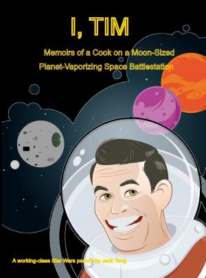 Cover of the book I, Tim: Memoirs of a Cook on a Moon-Sized Planet-Vaporizing Space Battlestation by Mark Lingane