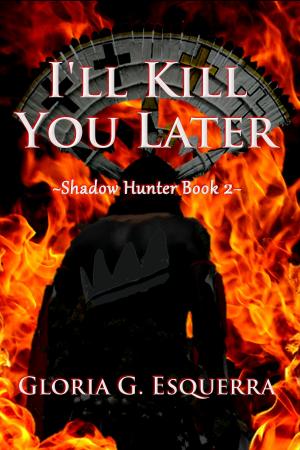 Cover of the book I'll Kill You Later by Jamie Fineran